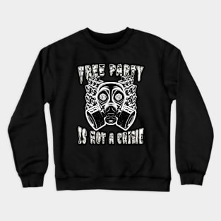 Gasmask DJ Free Party Is Not A Crime! Crewneck Sweatshirt